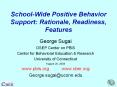 SchoolWide Positive Behavior Support: Rationale, Readiness, Features