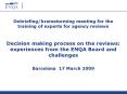 Debriefingbrainstorming meeting for the training of experts for agency reviews Decision making proce