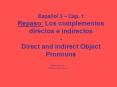 Espaol 3 Cap' 1 Repaso: Los complementos directos e indirectos Direct and Indirect Object Pronouns