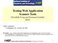 Testing Web Application Scanner Tools Elizabeth Fong and Romain Gaucher NIST