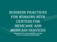 Business Practices for working with Centers for Medicare and Medicaid services