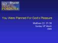 You Were Planned For Gods Pleasure