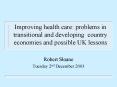 Improving health care: problems in transitional and developing country economies and possible UK les