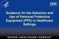 Guidance for the Selection and Use of Personal Protective Equipment PPE in Healthcare Settings