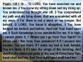 Psalm 139:110 O LORD, You have searched me and known me' 2 You know my sitting down and my rising up