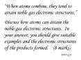 When atoms combine, they tend to attain noble gas electronic structures'