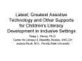 Latest, Greatest Assistive Technology and Other Supports for Children's Literacy Development in Incl