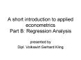 A short introduction to applied econometrics Part B: Regression Analysis