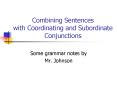 Combining Sentences with Coordinating and Subordinate Conjunctions