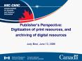 Publishers Perspective: Digitization of print resources, and archiving of digital resources