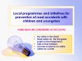 Local programmes and initiatives for prevention of road accidents with children and youngsters