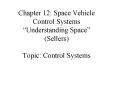 Chapter 12: Space Vehicle Control Systems Understanding Space Sellers Topic: Control Systems