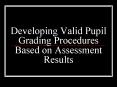 Developing Valid Pupil Grading Procedures Based on Assessment Results