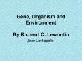 Gene, Organism and Environment By Richard C' Lewontin
