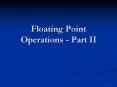 Floating Point Operations Part II