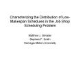 Characterizing the Distribution of LowMakespan Schedules in the Job Shop Scheduling Problem