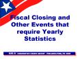 Fiscal Closing and Other Events that require Yearly Statistics