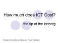 How much does ICT Cost the tip of the iceberg