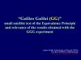 Galileo Galilei GG small satellite test of the Equivalence Principle and relevance of the results ob