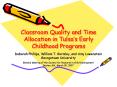 Classroom Quality and Time Allocation in Tulsas Early Childhood Programs