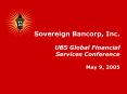 Sovereign Bancorp, Inc' UBS Global Financial Services Conference May 9, 2005