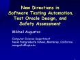 New Directions in Software Testing Automation, Test Oracle Design, and Safety Assessment