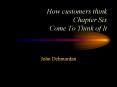 How customers think Chapter Six Come To Think of It