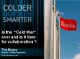 Is the Cold War over and is it time for collaboration Tim Boyse Director of Sales Operations Coors B