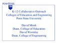 K12 Collaborative Outreach Colleges of Education and Engineering Penn State University David Monk De