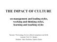 THE IMPACT OF CULTURE on management and leading styles, working and thinking styles, learning and te