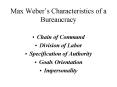 Max Webers Characteristics of a Bureaucracy