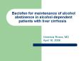 Baclofen for maintenance of alcohol abstinence in alcoholdependent patients with liver cirrhosis