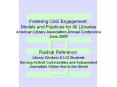 Fostering Civic Engagement: Models and Practices for All Libraries American Library Association Annual Conference June 2005
