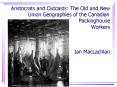 Aristocrats and Outcasts: The Old and New Union Geographies of the CanadianPackinghouse Workers Ian