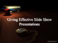 Giving Effective Slide Show Presentations