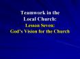 Teamwork in the Local Church: Lesson Seven: Gods Vision for the Church