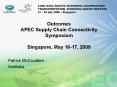 Outcomes APEC Supply Chain Connectivity Symposium Singapore, May 1617, 2009
