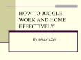 HOW TO JUGGLE WORK AND HOME EFFECTIVELY