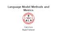 Language Model Methods and Metrics