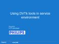 Using DVTk tools in service environment