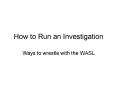 How to Run an Investigation
