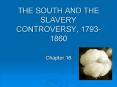 THE SOUTH AND THE SLAVERY CONTROVERSY, 17931860