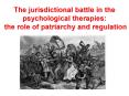 The jurisdictional battle in the psychological therapies: the role of patriarchy and regulation