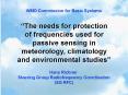The needs for protection of frequencies used for passive sensing in meteorology, climatology and env