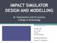 IMPACT SIMULATOR DESIGN AND MODELLING Dr' Kontulainen and Dr'Lanovaz College of Kinesiology
