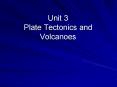 Unit 3 Plate Tectonics and Volcanoes