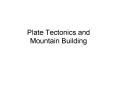Plate Tectonics and Mountain Building