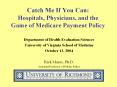 Catch Me If You Can: Hospitals, Physicians, and the Game of Medicare Payment Policy