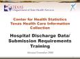 Center for Health Statistics Texas Health Care Information Collection Hospital Discharge Data Submis