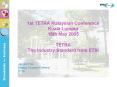 1st TETRA Malaysian Conference Kuala Lumpur 18th May 2005 TETRA The Industry Standard from ETSI